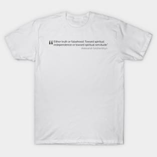 Either truth or falsehood quote Solzhenitsyn T-Shirt